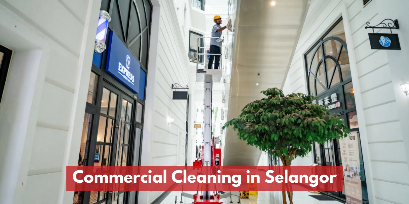 Commercial Cleaning Selangor | Certified Cleaning Contractor
